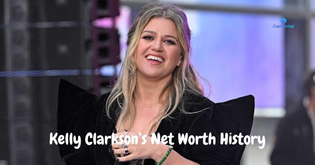 Kelly Clarkson’s Net Worth History