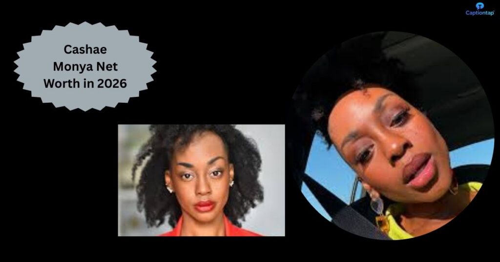 Cashae Monya Net Worth in 2026
