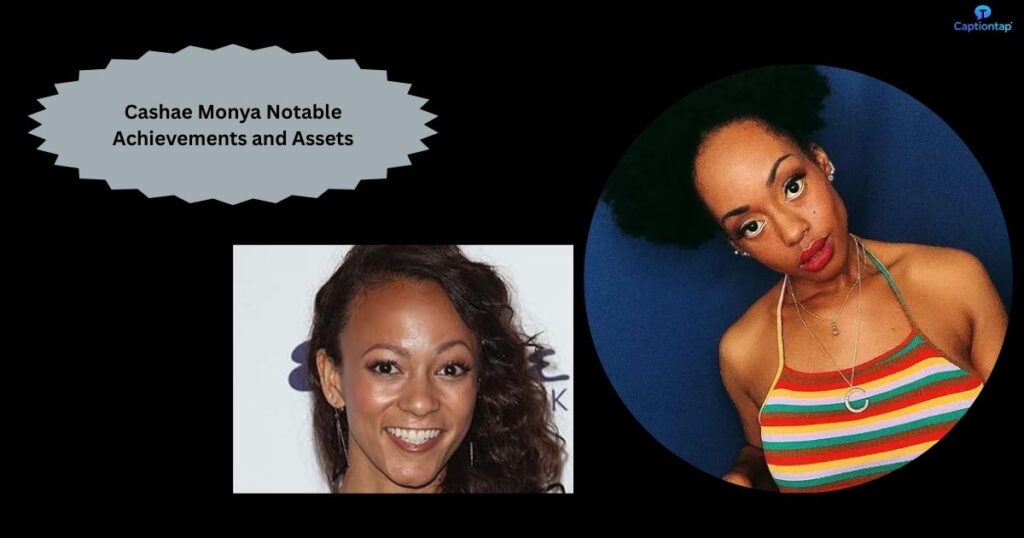 Cashae Monya Notable Achievements and Assets