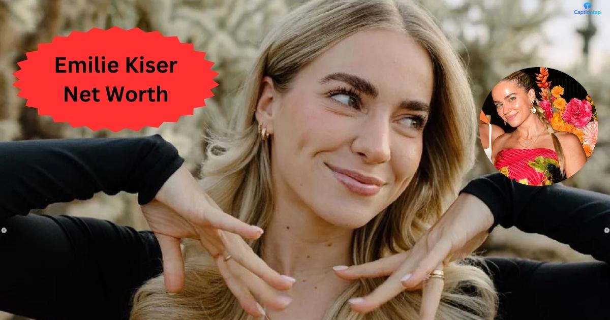 Emilie Kiser Net Worth