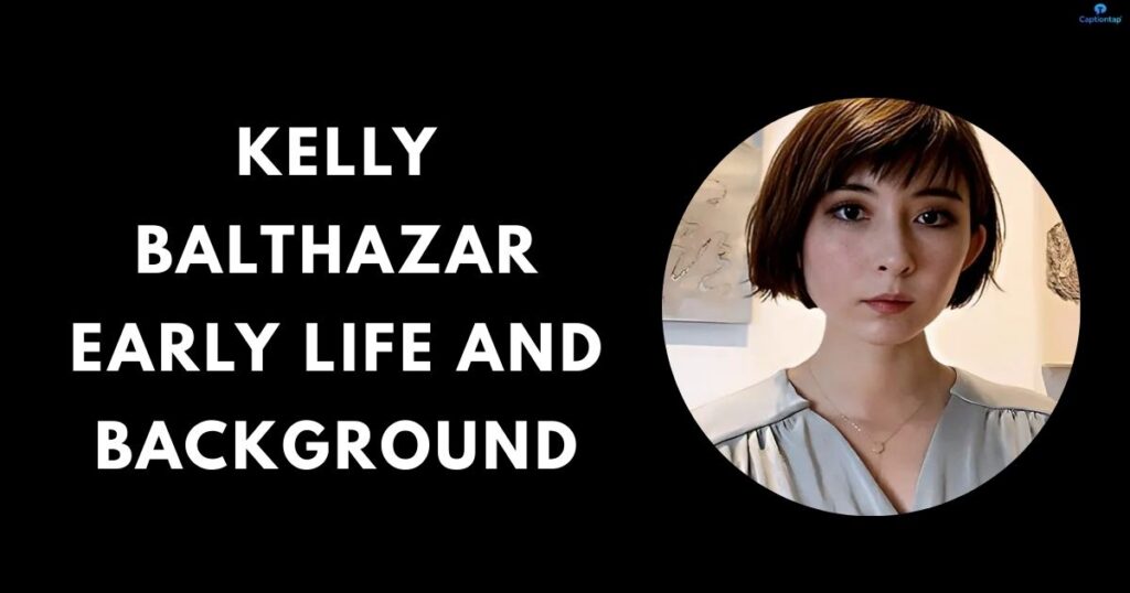 Kelly Balthazar Early Life and Background
