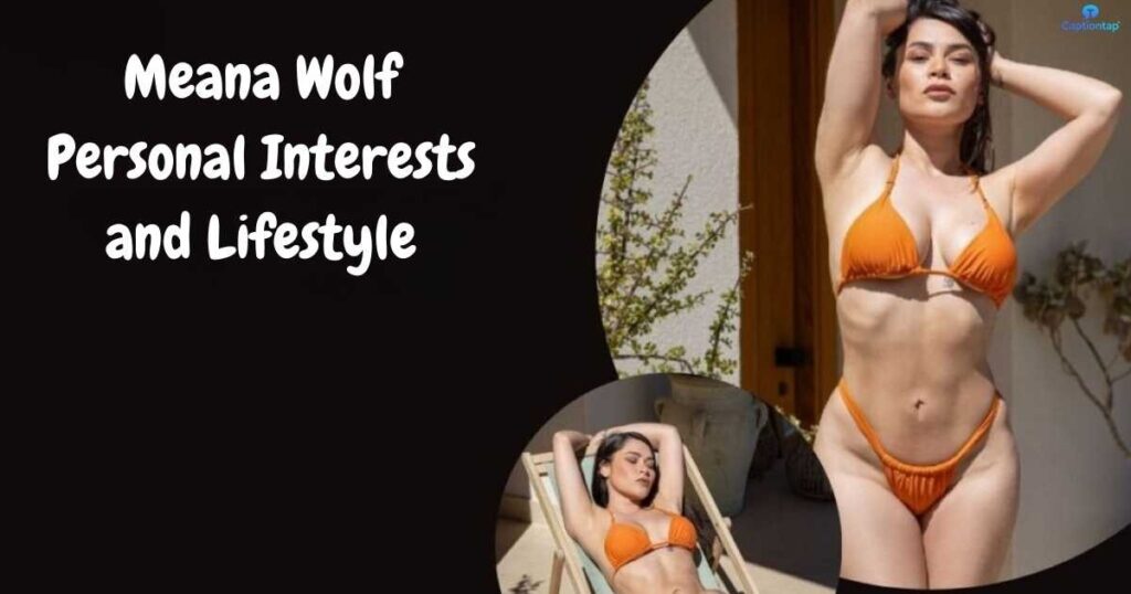 Meana Wolf Personal Interests and Lifestyle
