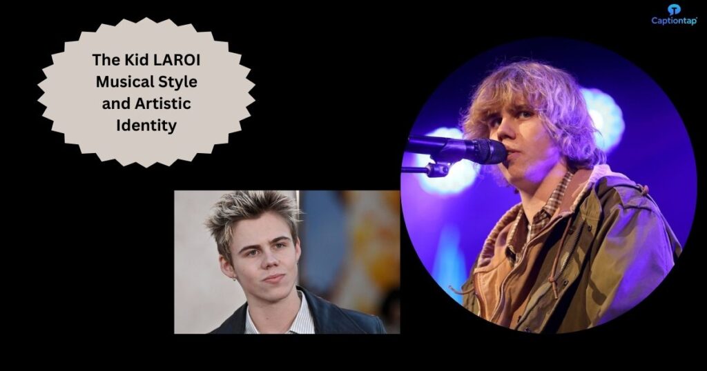 The Kid LAROI Musical Style and Artistic Identity