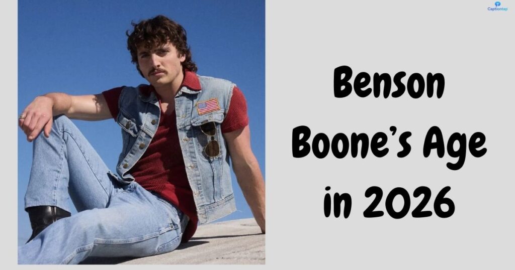 What Is Benson Boone’s Age in 2026