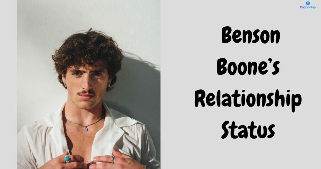 What Is Benson Boone’s Relationship Status