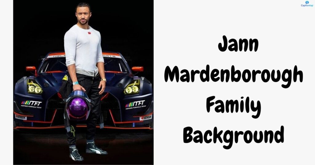 What Is Jann Mardenborough’s Family Background