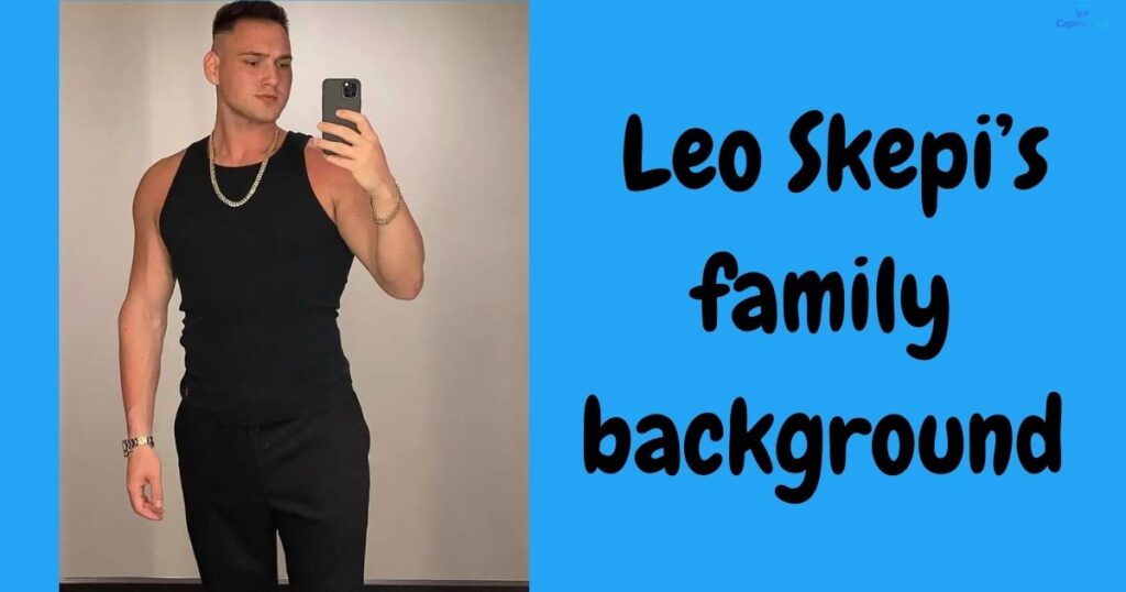 What is Leo Skepi’s family background