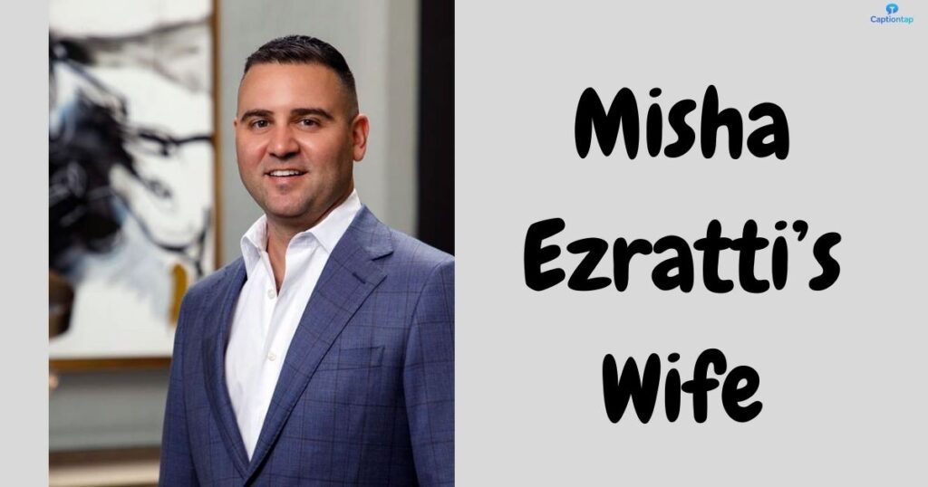 Who Is Misha Ezratti’s Wife